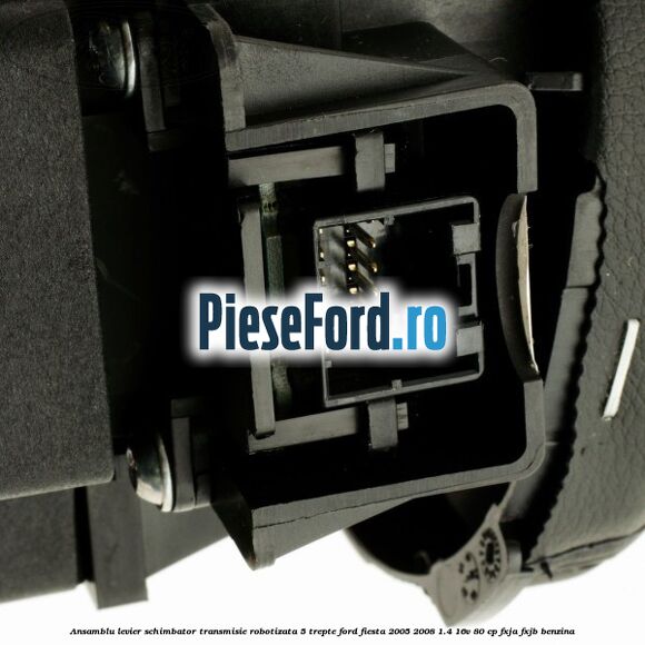 Ansamblu levier schimbator transmisie robotizata 5 trepte Ford Fiesta 2005-2008 1.4 16V 80 cp FXJA, FXJB benzina