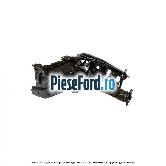 Ansamblu lonjeron dreapta Ford Kuga 2013-2016 1.6 EcoBoost 150 cp Ansamblu lonjeron dreapta Ford Kuga 2013-2016 1.6 EcoBoost 150 cp JQMA, JQMB benzina