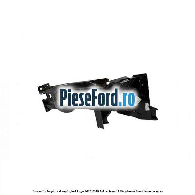 Ansamblu lonjeron dreapta Ford Kuga 2016-2018 1.5 EcoBoost 120 cp BNMA, BNMB, BNMC benzina