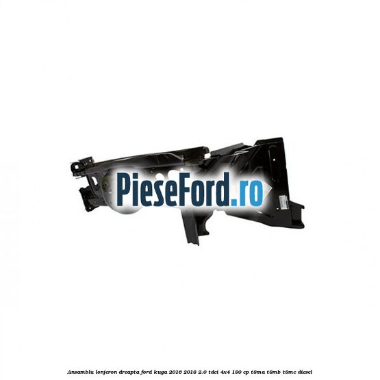 Ansamblu lonjeron dreapta Ford Kuga 2016-2018 2.0 TDCi 4x4 180 cp T8MA, T8MB, T8MC diesel