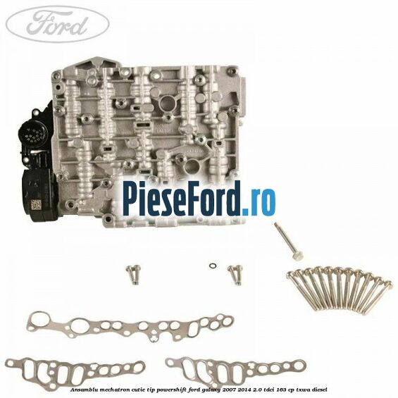 Ansamblu Mechatron Cutie tip Powershift Ford Galaxy 2007-2014 2.0 TDCi 163 cp TXWA diesel