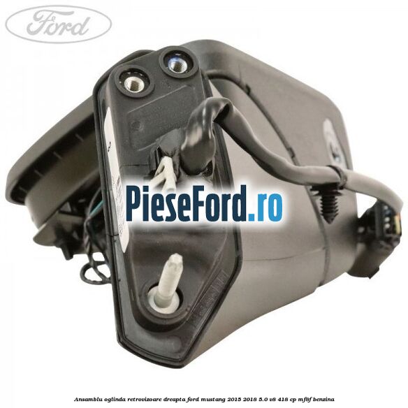 Ansamblu oglinda retrovizoare dreapta Ford Mustang 2015-2018 5.0 V8 418 cp MF8F benzina