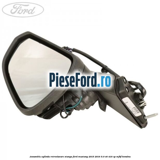 Ansamblu oglinda retrovizoare stanga Ford Mustang 2015-2018 5.0 V8 418 cp MF8F benzina