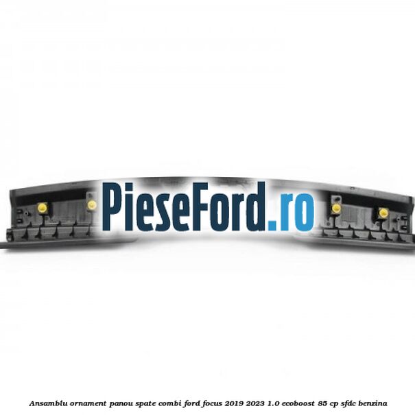 Ansamblu ornament panou spate combi Ford Focus 2019-2023 1.0 EcoBoost 85 cp SFDC benzina