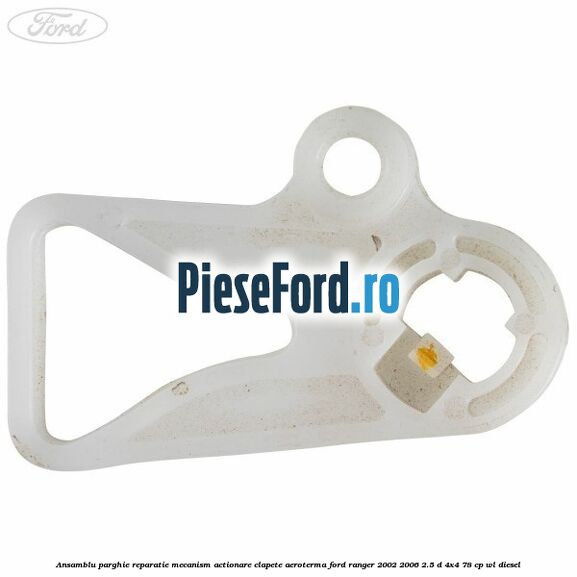 Ansamblu parghie reparatie mecanism actionare clapete aeroterma Ford Ranger 2002-2006 2.5 D 4x4 78 cp WL diesel