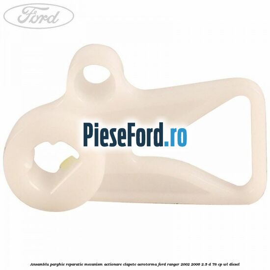 Ansamblu parghie reparatie mecanism actionare clapete aeroterma Ford Ranger 2002-2006 2.5 D 78 cp WL diesel