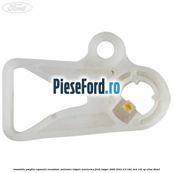Ansamblu parghie reparatie mecanism actionare clapete aeroterma Ford Ranger 2006-2012 2.5 TDCi 4x4 143 cp Ansamblu parghie reparatie mecanism actionare clapete aeroterma Ford Ranger 2006-2012 2.5 TDCi 4x4 143 cp WLAA diesel