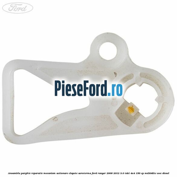 Ansamblu parghie reparatie mecanism actionare clapete aeroterma Ford Ranger 2006-2012 3.0 TDCi 4x4 156 cp MD30DITC, WEC diesel