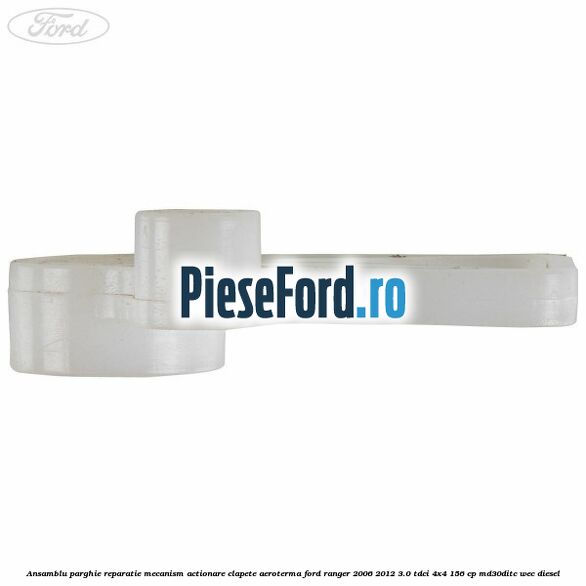 Ansamblu parghie reparatie mecanism actionare clapete aeroterma Ford Ranger 2006-2012 3.0 TDCi 4x4 156 cp MD30DITC, WEC diesel