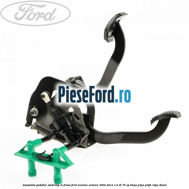 Ansamblu pedalier ambreiaj si frana Ford Tourneo Connect 2002-2014 1.8 Di 75 cp BHPA, P7PA, P7PB, R2PA diesel