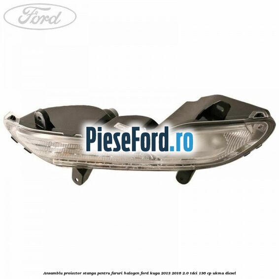 Ansamblu proiector stanga pentru faruri halogen Ford Kuga 2013-2016 2.0 TDCi 136 cp UKMA diesel