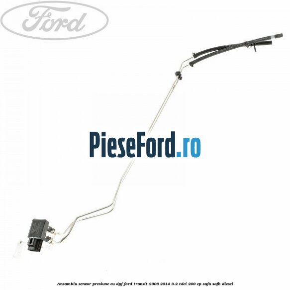 Ansamblu senzor presiune cu DPF Ford Transit 2006-2014 3.2 TDCi 200 cp SAFA, SAFB diesel