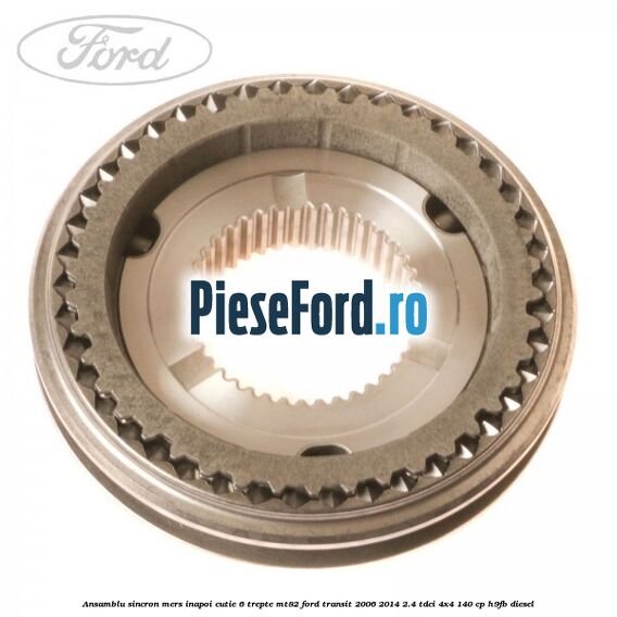 Ansamblu sincron mers inapoi cutie 6 trepte MT82 Ford Transit 2006-2014 2.4 TDCi 4x4 140 cp H9FB diesel