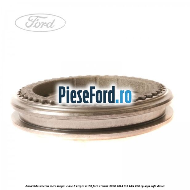 Ansamblu sincron mers inapoi cutie 6 trepte MT82 Ford Transit 2006-2014 3.2 TDCi 200 cp SAFA, SAFB diesel