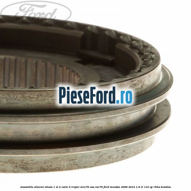 Ansamblu sincron viteza 1 si 2 cutie 5 trepte MTX75 sau VXT75 Ford Mondeo 2008-2014 1.6 Ti 110 cp RHBA benzina