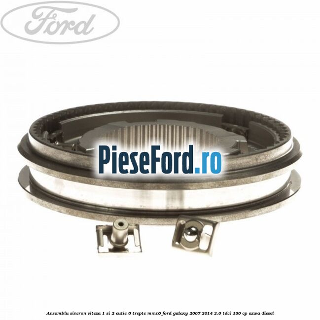 Ansamblu sincron viteza 1 si 2 cutie 6 trepte MMT6 Ford Galaxy 2007-2014 2.0 TDCi 130 cp Ansamblu sincron viteza 1 si 2 cutie 6 trepte MMT6 Ford Galaxy 2007-2014 2.0 TDCi 130 cp AZWA diesel