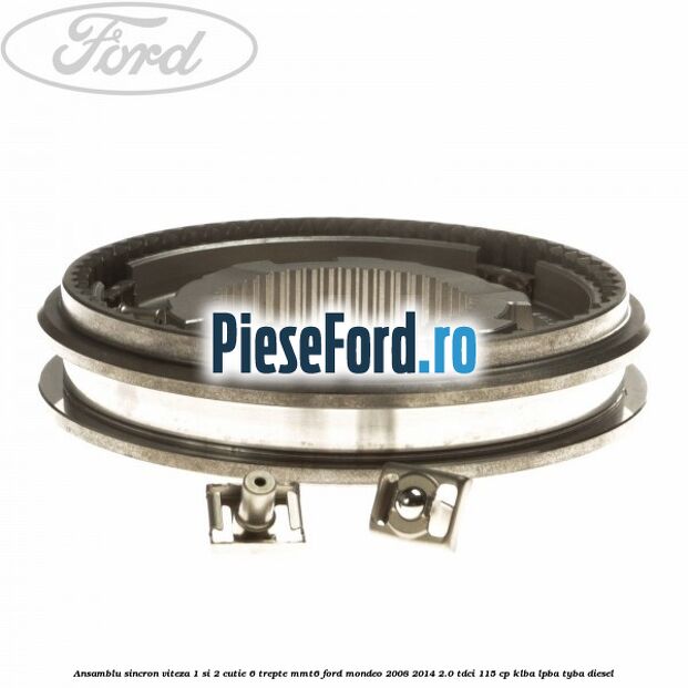 Ansamblu sincron viteza 1 si 2 cutie 6 trepte MMT6 Ford Mondeo 2008-2014 2.0 TDCi 115 cp Ansamblu sincron viteza 1 si 2 cutie 6 trepte MMT6 Ford Mondeo 2008-2014 2.0 TDCi 115 cp KLBA, LPBA, TYBA diesel