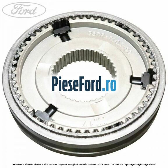 Ansamblu sincron viteza 5 si 6 cutie 6 trepte MMT6 Ford Transit Connect 2013-2018 1.5 TDCi 120 cp XWGA, XWGB, XWGC diesel