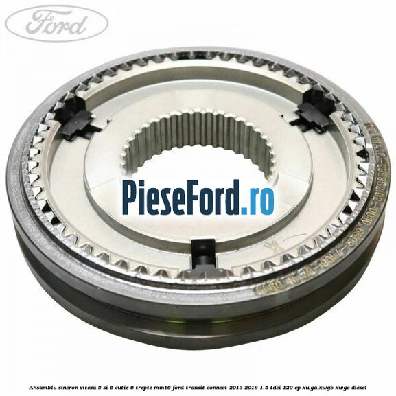 Ansamblu sincron viteza 5 si 6 cutie 6 trepte MMT6 Ford Transit Connect 2013-2018 1.5 TDCi 120 cp XWGA, XWGB, XWGC diesel