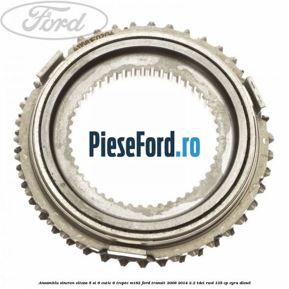 Ansamblu sincron viteza 5 si 6 cutie 6 trepte MT82 Ford Transit 2006-2014 2.2 TDCi RWD 125 cp CYRA diesel