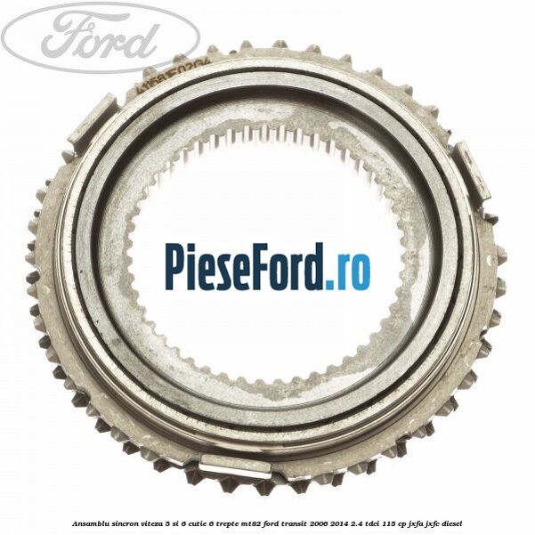 Ansamblu sincron viteza 5 si 6 cutie 6 trepte MT82 Ford Transit 2006-2014 2.4 TDCi 115 cp JXFA, JXFC diesel