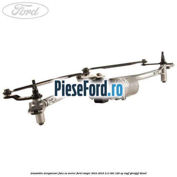 Ansamblu stergatoare fata cu motor Ford Ranger 2012-2015 2.2 TDCi 120 cp ENPF, GBVAJPF diesel