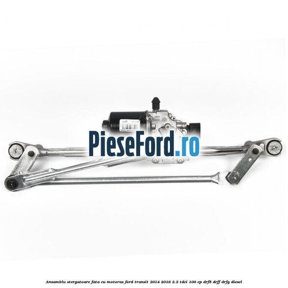 Ansamblu stergatoare fata cu motoras Ford Transit 2014-2018 2.2 TDCi 100 cp DRF5, DRFF, DRFG diesel