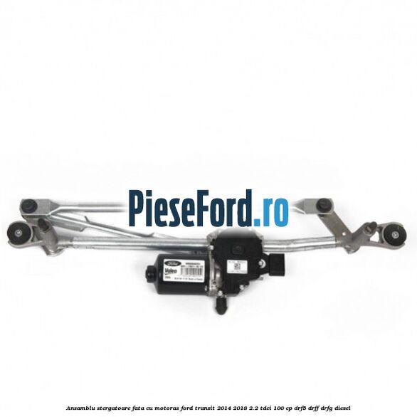 Ansamblu stergatoare fata cu motoras Ford Transit 2014-2018 2.2 TDCi 100 cp DRF5, DRFF, DRFG diesel