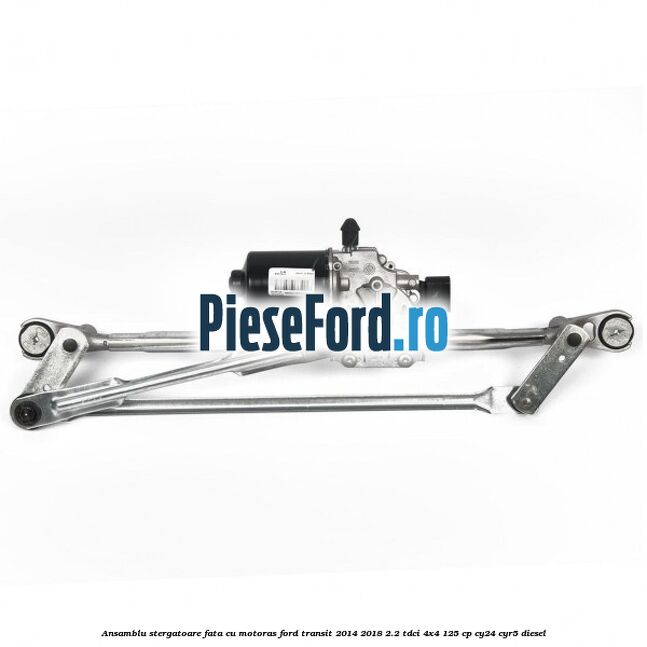 Ansamblu stergatoare fata cu motoras Ford Transit 2014-2018 2.2 TDCi 4x4 125 cp CY24, CYR5 diesel