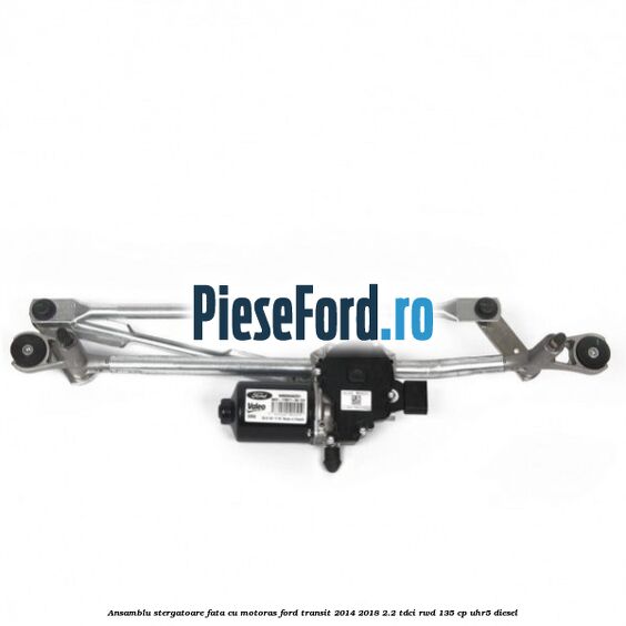 Ansamblu stergatoare fata cu motoras Ford Transit 2014-2018 2.2 TDCi RWD 135 cp Ansamblu stergatoare fata cu motoras Ford Transit 2014-2018 2.2 TDCi RWD 135 cp UHR5 diesel