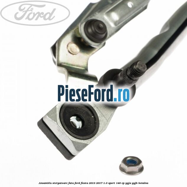 Ansamblu stergatoare fata Ford Fiesta 2013-2017 1.0 Sport 140 cp YYJA, YYJB benzina