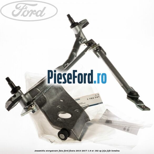 Ansamblu stergatoare fata Ford Fiesta 2013-2017 1.6 ST 182 cp JTJA, JTJB benzina