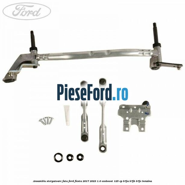 Ansamblu stergatoare fata Ford Fiesta 2017-2023 1.0 EcoBoost 125 cp B7JA, B7JB, B7JC benzina