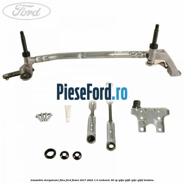 Ansamblu stergatoare fata Ford Fiesta 2017-2023 1.0 EcoBoost 85 cp Ansamblu stergatoare fata Ford Fiesta 2017-2023 1.0 EcoBoost 85 cp Q0JA, Q0JB, Q0JC, Q0JD benzina