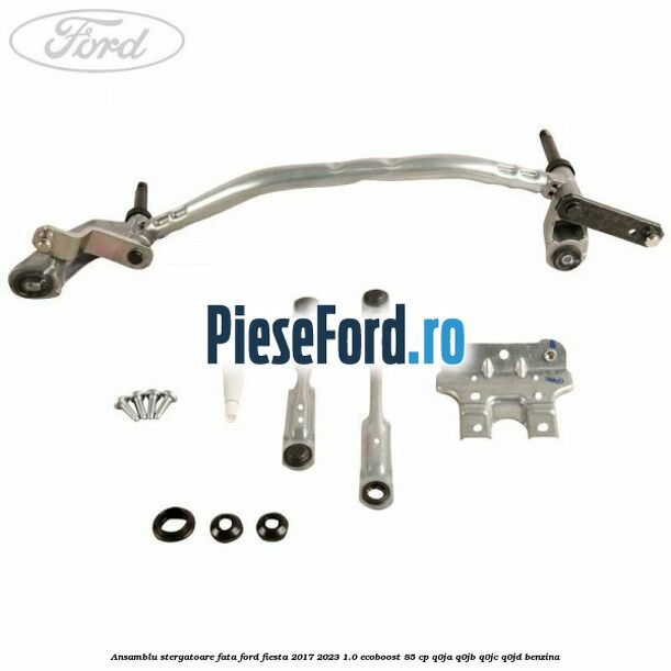 Ansamblu stergatoare fata Ford Fiesta 2017-2023 1.0 EcoBoost 85 cp Ansamblu stergatoare fata Ford Fiesta 2017-2023 1.0 EcoBoost 85 cp Q0JA, Q0JB, Q0JC, Q0JD benzina