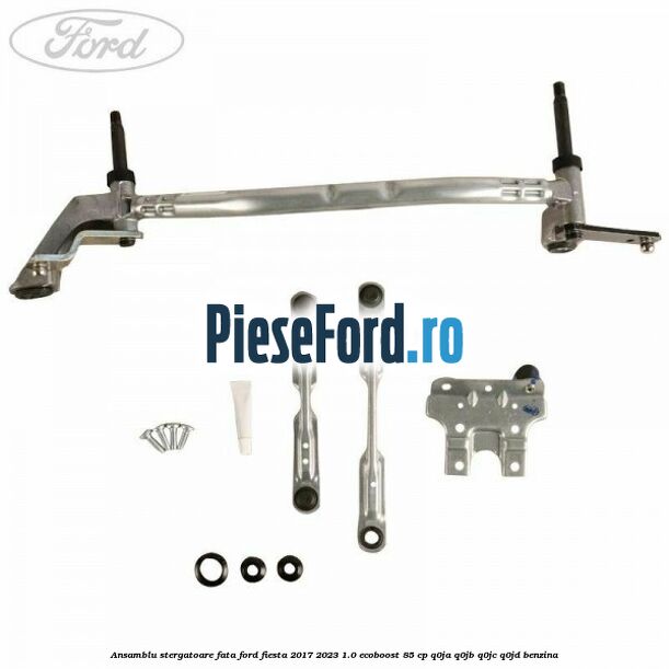 Ansamblu stergatoare fata Ford Fiesta 2017-2023 1.0 EcoBoost 85 cp Ansamblu stergatoare fata Ford Fiesta 2017-2023 1.0 EcoBoost 85 cp Q0JA, Q0JB, Q0JC, Q0JD benzina
