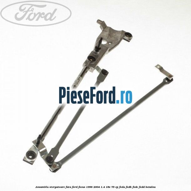 Ansamblu stergatoare fata Ford Focus 1998-2004 1.4 16V 75 cp FXDA, FXDB, FXDC, FXDD benzina