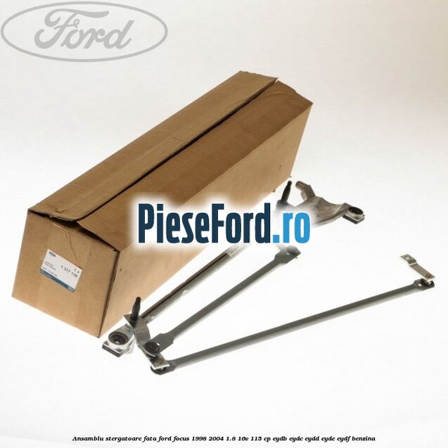 Ansamblu stergatoare fata Ford Focus 1998-2004 1.8 16V 115 cp EYDB, EYDC, EYDD, EYDE, EYDF benzina