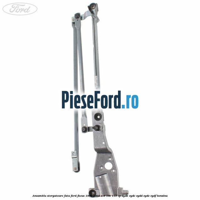 Ansamblu stergatoare fata Ford Focus 1998-2004 1.8 16V 115 cp EYDB, EYDC, EYDD, EYDE, EYDF benzina