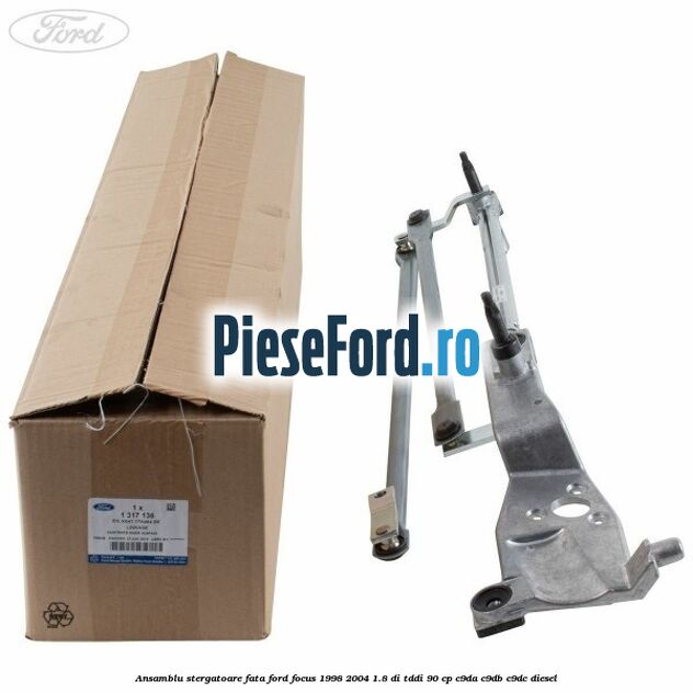 Ansamblu stergatoare fata Ford Focus 1998-2004 1.8 DI/TDDi 90 cp C9DA, C9DB, C9DC diesel