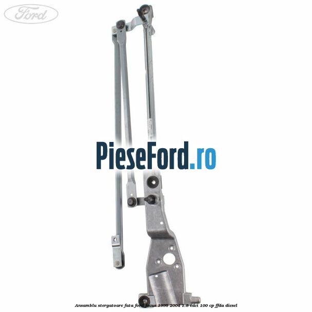 Ansamblu stergatoare fata Ford Focus 1998-2004 1.8 TDCi 100 cp Ansamblu stergatoare fata Ford Focus 1998-2004 1.8 TDCi 100 cp FFDA diesel