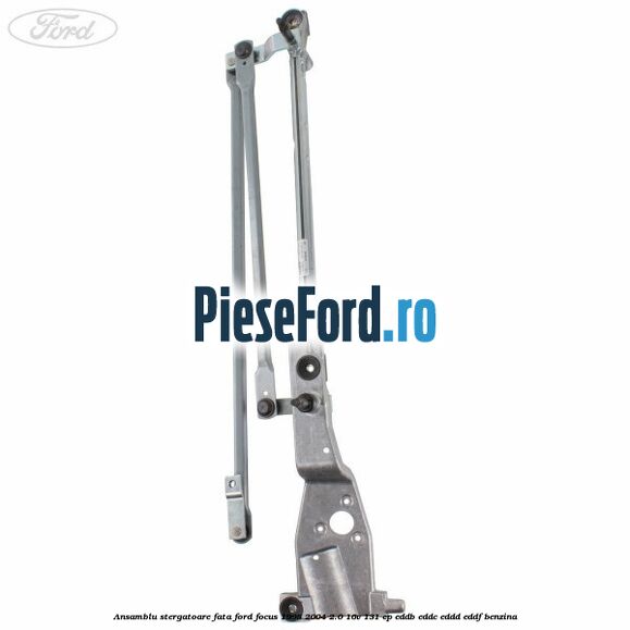 Ansamblu stergatoare fata Ford Focus 1998-2004 2.0 16V 131 cp EDDB, EDDC, EDDD, EDDF benzina
