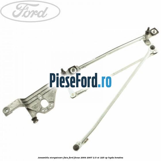 Ansamblu stergatoare fata Ford Focus 2004-2007 2.5 ST 225 cp