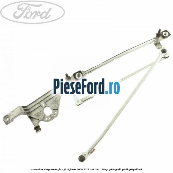 Ansamblu stergatoare fata Ford Focus 2008-2011 2.0 TDCi 136 cp