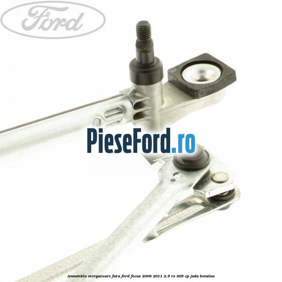 Ansamblu stergatoare fata Ford Focus 2008-2011 2.5 RS 305 cp JZDA benzina