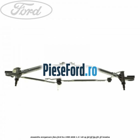 Ansamblu stergatoare fata Ford Ka 1996-2008 1.3 i 49 cp JJD, JJF, JJG, JJH, JJL benzina