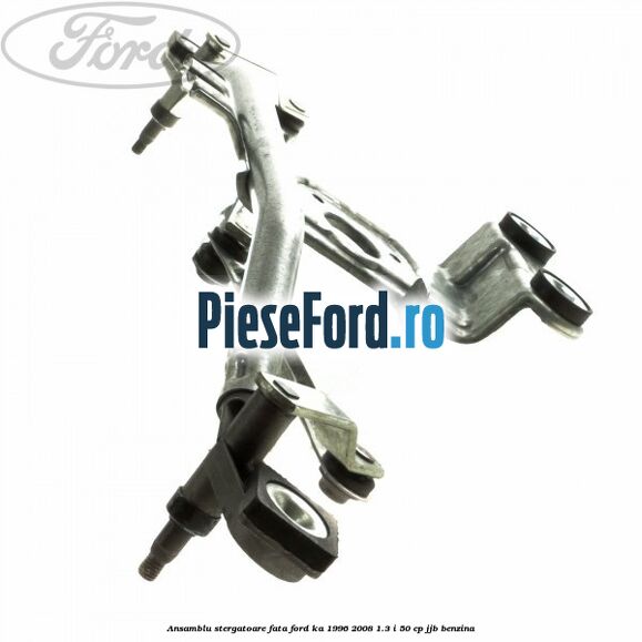 Ansamblu stergatoare fata Ford Ka 1996-2008 1.3 i 50 cp JJB benzina