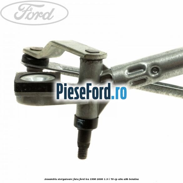 Ansamblu stergatoare fata Ford Ka 1996-2008 1.3 i 70 cp Ansamblu stergatoare fata Ford Ka 1996-2008 1.3 i 70 cp A9A, A9B benzina