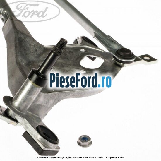 Ansamblu stergatoare fata Ford Mondeo 2008-2014 2.0 TDCi 130 cp AZBA diesel