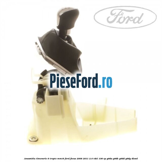 Ansamblu timonerie 6 trepte MMT6 Ford Focus 2008-2011 2.0 TDCi 136 cp G6DA, G6DB, G6DD, G6DG diesel